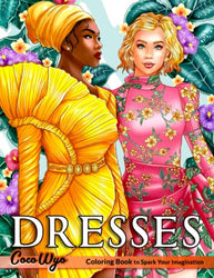 Dresses Coloring Book: Coloring Book For Women With Beautiful Dresses and Fashion Accessories For Relaxing (Beauties Collection of Coco Wyo)