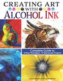 Creating Art with Alcohol Ink: Complete Guide to 12 Easy Techniques, 17 Spectacular Projects (Design Originals) How to Paint with Dripping, Pouring, Layering, Masking, and More, Step-by-Step