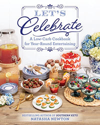 Let's Celebrate: A Low-Carb Cookbook for Year-Round Entertaining