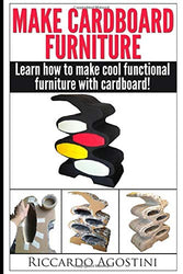 Make Cardboard Furniture: Learn how to make cool functional furniture with cardboard and paper maché
