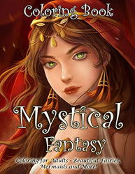 Mystical Fantasy Coloring Book: Coloring for Adults - Beautiful Fairies, Mermaids and More!