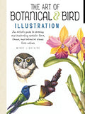 The Art of Botanical & Bird Illustration: An artist's guide to drawing and illustrating realistic