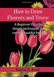 How to Draw Flowers and Trees: A Beginner’s Guide. Simple techniques to create beautiful forms