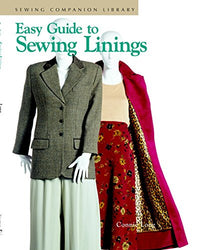 Easy Guide to Sewing Linings: Sewing Companion Library