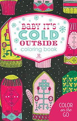 Baby Its Cold Outside Coloring Book: 32 Designs (Color On The Go)