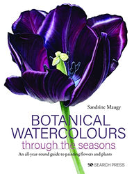 Botanical Watercolours through the seasons: An all-year-round guide to painting flowers and plants