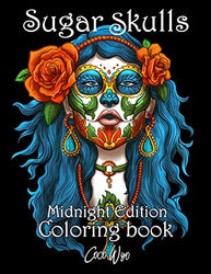 Sugar Skulls Coloring Book: Midnight Edition Coloring Books for Adults Featuring Day of the Dead Sugar Skull Illustration for Stress Relief and Relaxation