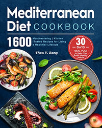 Mediterranean Diet Cookbook: 1600 Mouthwatering | Kitchen-Tested Recipes for Living a Healthier Lifestyle, 30-Day Meal Plan to Help You Build Healthy Habits