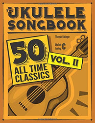 The Ukulele Songbook: 50 All Time Classics – VOLUME II