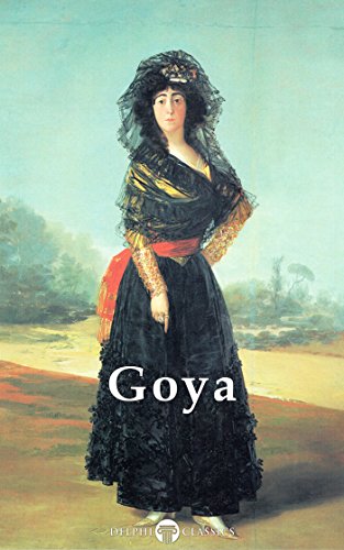 Delphi Complete Paintings of Francisco de Goya (Illustrated) (Delphi Masters of Art Book 23)
