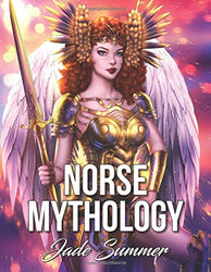 Norse Mythology: An Adult Coloring Book with Powerful Norse Gods, Beautiful Norse Goddesses, Mythological Creatures, and Legendary Heroes