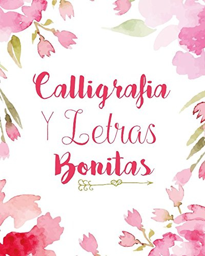 Caligrafia y Letras Bonitas: Cuaderno de caligrafía y lettering en más de diez estilos modernos (Spanish Edition)