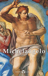 Delphi Complete Works of Michelangelo (Illustrated) (Masters of Art Book 10)