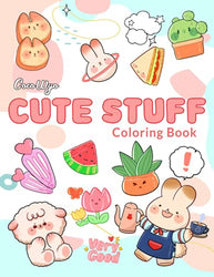 Cute Stuff Coloring Book: Coloring Books With Adorable Illustrations Such As Cute Bunnies, Unicorns, Desserts, Foods And More For Stress Relief & Relaxation
