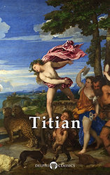 Delphi Complete Works of Titian (Illustrated) (Masters of Art Book 15)