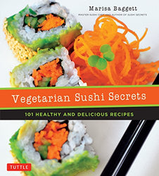 Vegetarian Sushi Secrets: 101 Healthy and Delicious Recipes