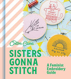 Sisters Gonna Stitch: A Feminist Embroidery Guide