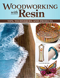Woodworking with Resin: Tips, Techniques, and Projects (Fox Chapel Publishing) Learn How to Incorporate Resin into Your Scroll Saw and Lathe Wood Designs - Mixing, Pouring, Troubleshooting, and More