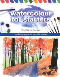 Watercolor for Starters: Step-By-Step Projects For Successful Paintings