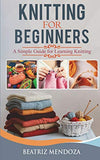 Knitting For Beginners: A Simple Guide for Learning Knitting