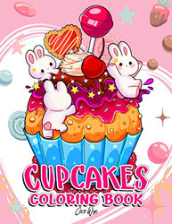 Cupcakes Coloring Book: 50 Sweet And Kawaii Cupcakes Illustrations For Stress Relief And Relaxation