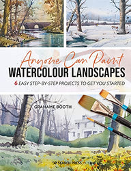 Anyone Can Paint Watercolour Landscapes: 6 easy step-by-step projects to get you started