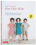 Happy Homemade: Sew Chic Kids: 20 Designs That are Fun and Unique-Just Like Your Kid!