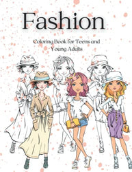 Fashion Coloring Book for Teens and Young Adults. 60 Stunning Fashion styles to color and Create Unique Outfits.: Fashion and Hairstyles Options for Unique Coloring
