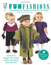 Fun Fashions: Contemporary Outfits to Knit for 18” Dolls