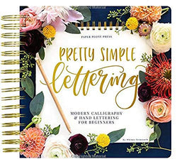 Pretty Simple Lettering: Modern Calligraphy & Hand Lettering for Beginners: A Step by Step Guide to Beautiful Hand Lettering & Brush Pen Calligraphy Design