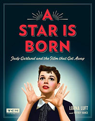 A Star Is Born: Judy Garland and the Film that Got Away (Turner Classic Movies)