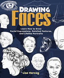 Drawing Faces: Learn How to Draw Facial Expressions, Detailed Features, and Lifelike Portraits (How to Draw Books)