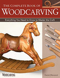 The Complete Book of Woodcarving: Everything You Need to Know to Master the Craft (Fox Chapel Publishing) Comprehensive Guide with Expert Instruction, 8 Beginner-Friendly Projects, and Over 350 Photos