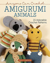 Anyone Can Crochet Amigurumi Animals: 15 Adorable Crochet Patterns (Landauer) Beginner-Friendly Projects for a Unicorn, Bumblebee, Hippo, Hedgehog, Llama, Penguin, and More, with Easy How-To & Photos