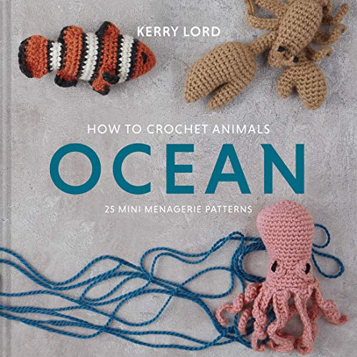 How to Crochet Animals: Ocean: 25 Mini Menagerie Patterns (Volume 5) (Edward’s Menagerie)