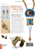 Break the Rules Bead Embroidery: 22 Jewelry Projects Featuring Innovative Materials (Bead Inspirations)