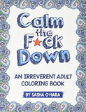 Calm the F*ck Down: An Irreverent Adult Coloring Book