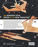 Wooden Toy Spacecraft: Explore the Galaxy & Beyond with 13 Easy-to-Make Woodworking Projects