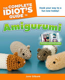 The Complete Idiot's Guide to Amigurumi