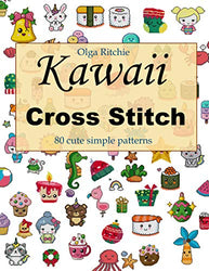 Kawaii Cross Stitch 80 cute simple patterns: Easy Embroidery Patterns (Counted Cross Stitch Book 1)