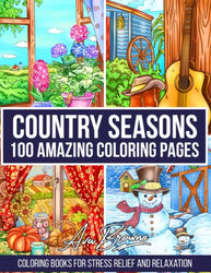 Country Seasons Coloring Book: Adult Coloring Book with 100 Amazing Coloring Pages Featuring Spring, Summer, Fall, and Winter Country Scenes