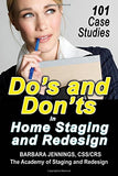 Do's and Don'ts in Home Staging and Redesign:: 101 Actual Case Studies for Stagers and Redesigners OR How to Learn the Secrets of Arranging Furniture and Accessories From Before and After Pictures