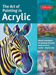 The Art of Painting in Acrylic: Master techniques for painting stunning works of art in acrylic-step by step (Collector's Series)