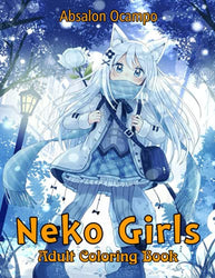 Neko Girls Adult Coloring Book: An Adult Coloring Book with Adorable Anime Cat Girls for Stress Relief, Relaxation, and Creativity