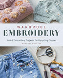 Wardrobe Embroidery: Knit & Embroidery Projects for Upcycling Clothes