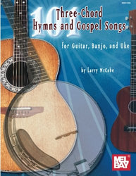 101 Three-Chord Hymns & Gospel Songs for Gtr, Banjo & Uke