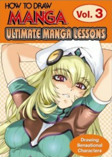 How To Draw Manga: Ultimate Manga Lessons Volume 3 (v. 3)