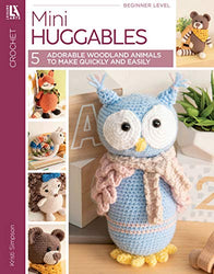 Mini Huggables: 5 Adorable Woodland Animals to Quickly and Easily Crochet