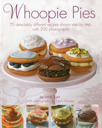 Whoopie Pies: 70 delectably different recipes shown step by step, with 250 photographs