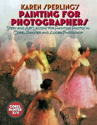 Painting for Photographers: Steps and Art Lessons for painting Photos in Corel Painter and Adobe Photoshop by Sperling, Karen (2009) Paperback